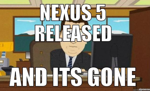 NEXUS 5 RELEASED AND ITS GONE aaaand its gone
