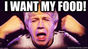 I WANT MY FOOD!  