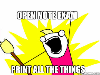 Open Note Exam Print all the Things  All The Things