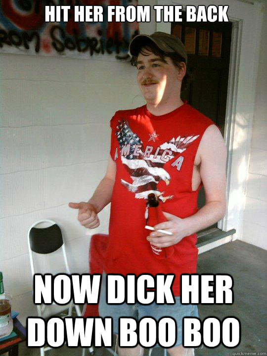 Hit her from the back now dick her down boo boo  Redneck Randal