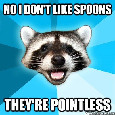 No i don't like spoons they're pointless  - No i don't like spoons they're pointless   Misc