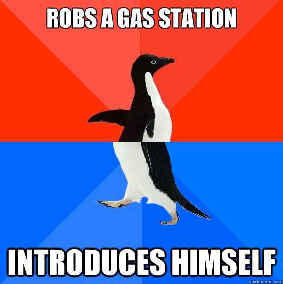 rOBS A GAS STATION introduces himself  Socially Awesome Awkward Penguin