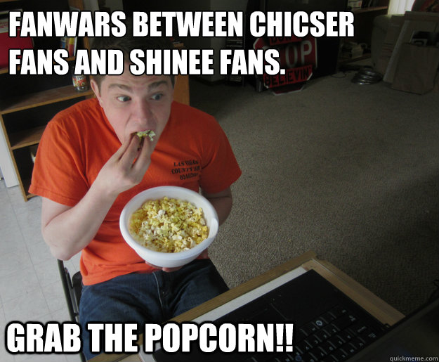 Fanwars between chicser fans and shinee fans. Grab the popcorn!!  