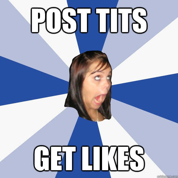 post tits get likes  Annoying Facebook Girl