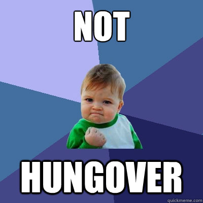 Not Hungover  Success Kid