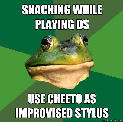 Snacking while playing DS Use cheeto as improvised stylus  Foul Bachelor Frog
