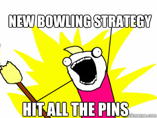 New bowling strategy hit all the pins  All The Things