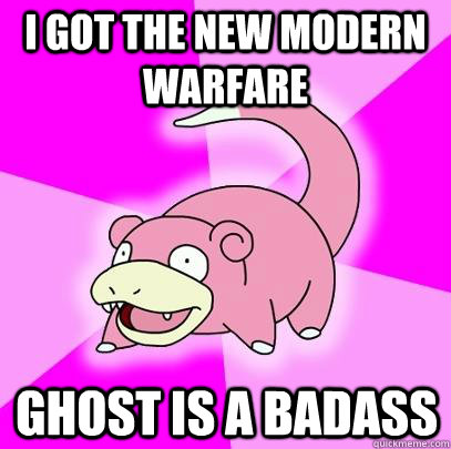 i got the new modern warfare ghost is a badass   Slowpoke