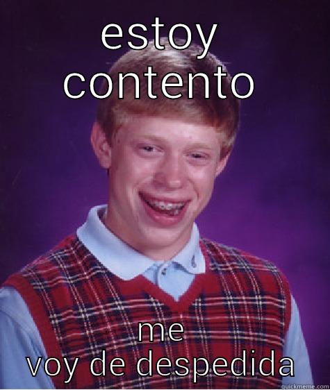 ESTOY CONTENTO ME VOY DE DESPEDIDA Bad Luck Brian