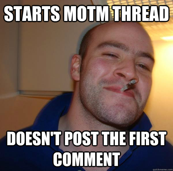Starts MOTM Thread Doesn't post the first comment - Starts MOTM Thread Doesn't post the first comment  Misc