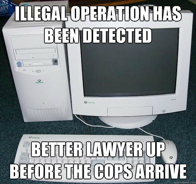 Illegal Operation Has been Detected Better lawyer up before the cops arrive  First Gaming Computer