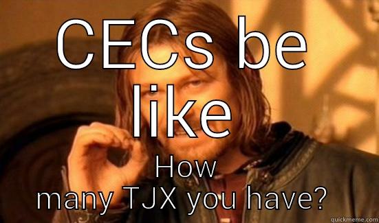 CECS BE LIKE HOW MANY TJX YOU HAVE?  Boromir