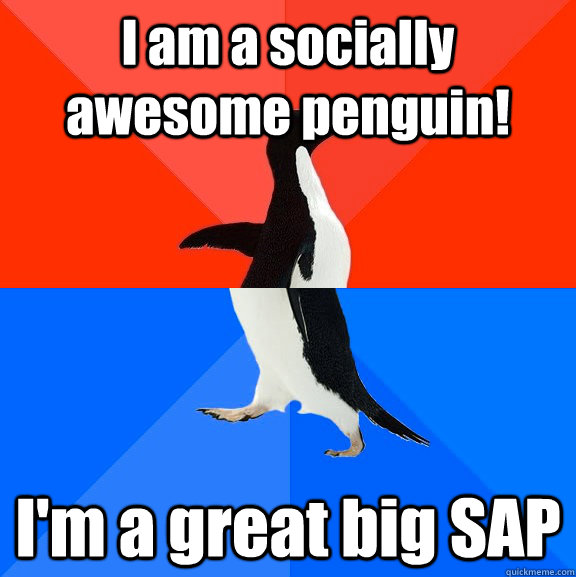 I am a socially awesome penguin! I'm a great big SAP  Socially Awesome Awkward Penguin