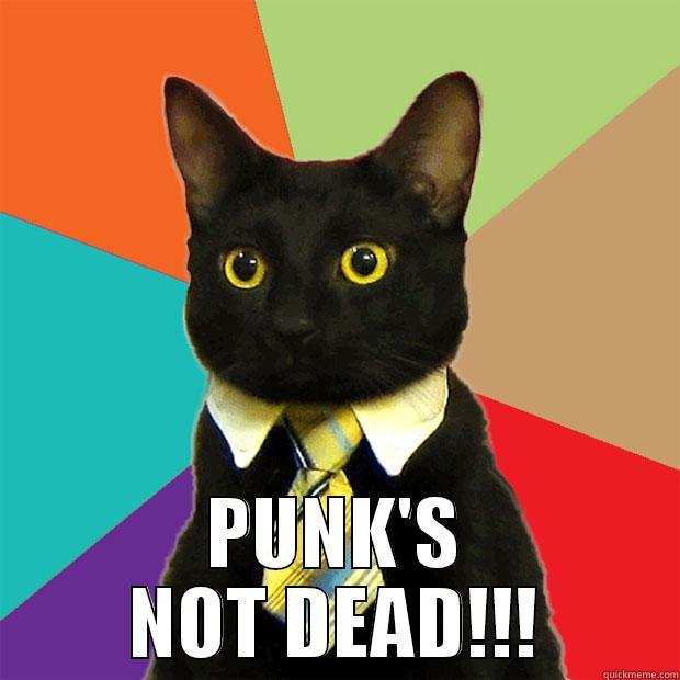  PUNK'S NOT DEAD!!! Business Cat
