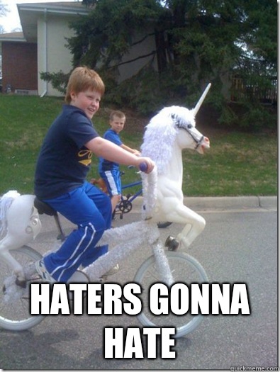  Haters gonna hate -  Haters gonna hate  Kid on Unicorn Bike