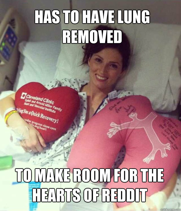 Has to have lung removed to make room for the hearts of reddit - Has to have lung removed to make room for the hearts of reddit  Ridiculously Photogenic Surgery Girl