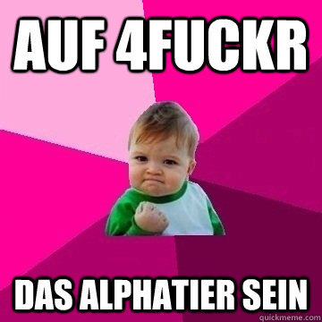 auf 4fuckr das alphatier sein - auf 4fuckr das alphatier sein  Pinkbaby