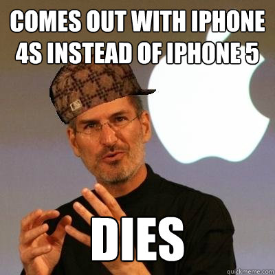 Comes out with iPhone 4s instead of iPhone 5 Dies  Scumbag Steve Jobs