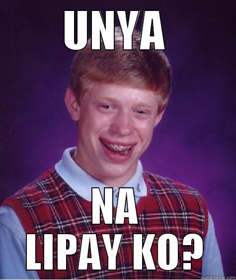 Haha Funny - UNYA NA LIPAY KO? Bad Luck Brian