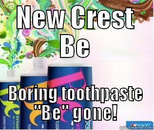 NEW CREST BE BORING TOOTHPASTE 