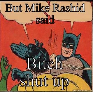 BUT MIKE RASHID SAID BITCH SHUT UP Slappin Batman