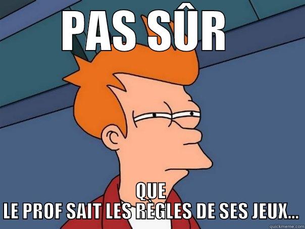 PAS SÛR  QUE LE PROF SAIT LES RÈGLES DE SES JEUX... Futurama Fry