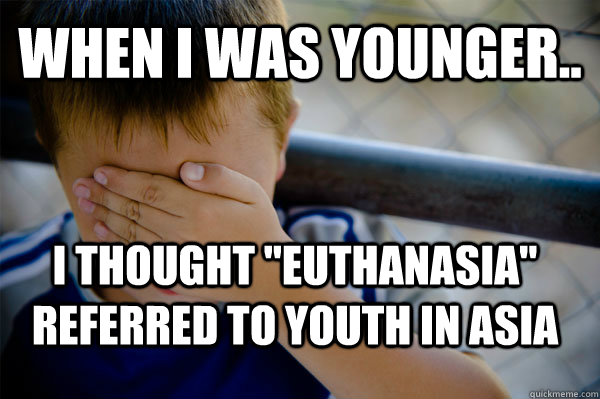 When I was younger.. I thought 