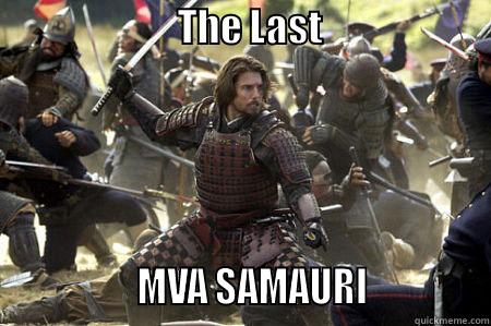                        THE LAST                                            MVA SAMAURI              Misc