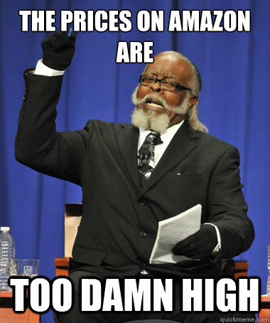 The prices on amazon are too damn high  The Rent Is Too Damn High