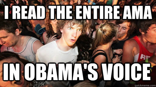 I read the entire ama  In obama's voice  Sudden Clarity Clarence