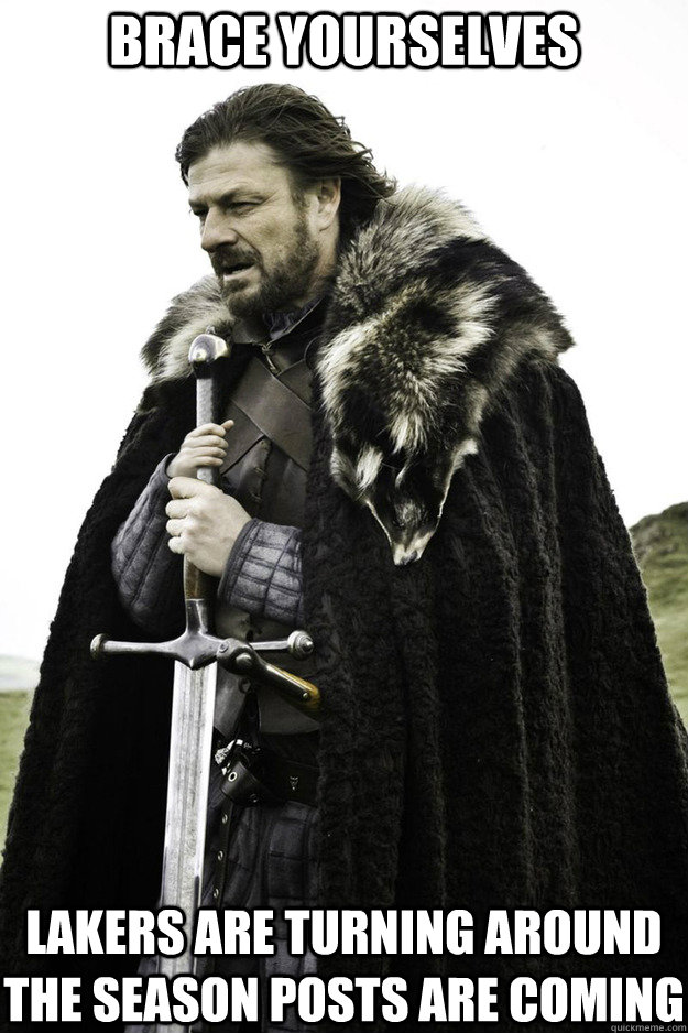 BRACE YOURSELVES Lakers are turning around the season posts are coming  Brace Yourselves Fathers Day