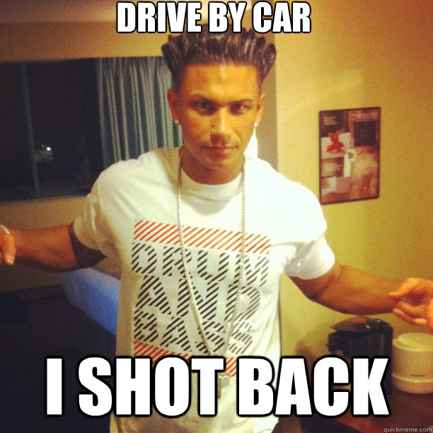 Drive by car i shot back  Drum and Bass DJ Pauly D