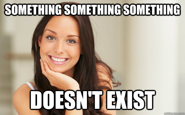 Something something something Doesn't EXIST  Good Girl Gina