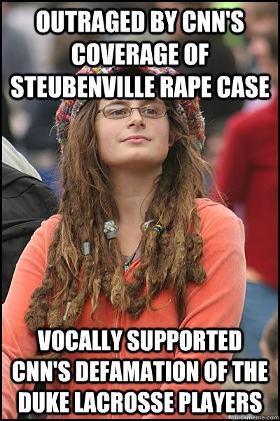 OUTRAGED BY cnn's COVERAGE OF STEUBENVILLE rape case Vocally supported cnn's defamation of the duke lacrosse players  College Liberal