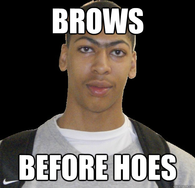 brows before hoes  