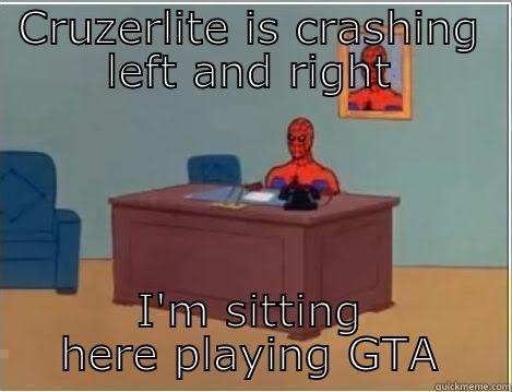 CRUZERLITE IS CRASHING LEFT AND RIGHT I'M SITTING HERE PLAYING GTA Spiderman Desk