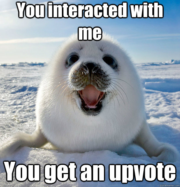 You interacted with me You get an upvote - You interacted with me You get an upvote  Misc