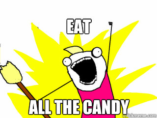 EAT ALL THE CANDY  All The Things