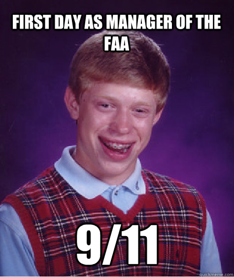 First day as manager of the faa 9/11  Bad Luck Brian