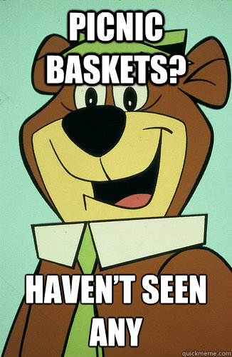 Steals your picnic baskets. Doesn't maul you to death. - Denial Yogi ...