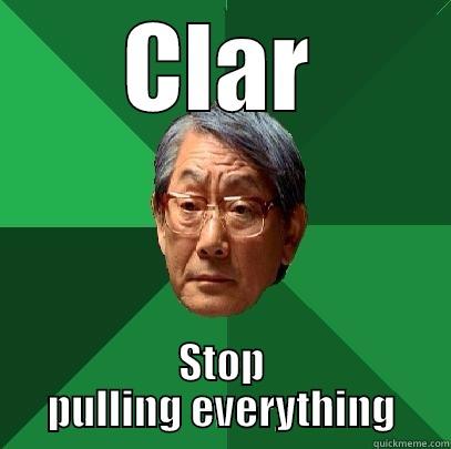 CLAR STOP PULLING EVERYTHING High Expectations Asian Father
