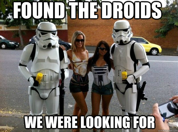 Found the droids We were looking for  