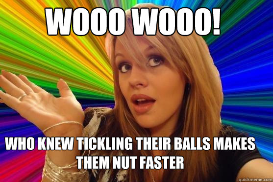 wooo wooo! who knew tickling their balls makes them nut faster  Blonde Bitch