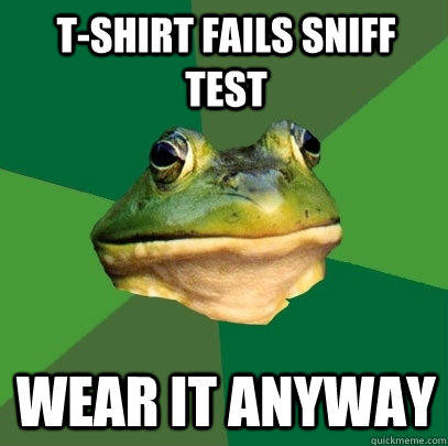 T-Shirt fails sniff test wear it anyway  Foul Bachelor Frog