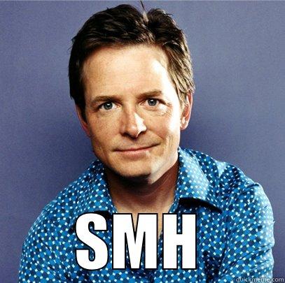   SMH Awesome Michael J Fox