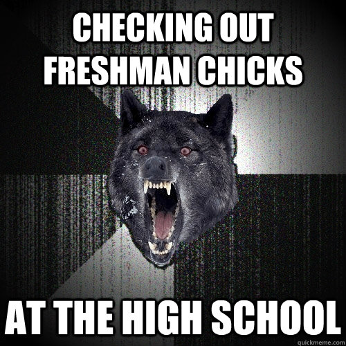 Checking out Freshman Chicks At the High School  Insanity Wolf