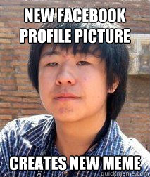 New Facebook Profile Picture Creates new meme - New Facebook Profile Picture Creates new meme  Typical Asian