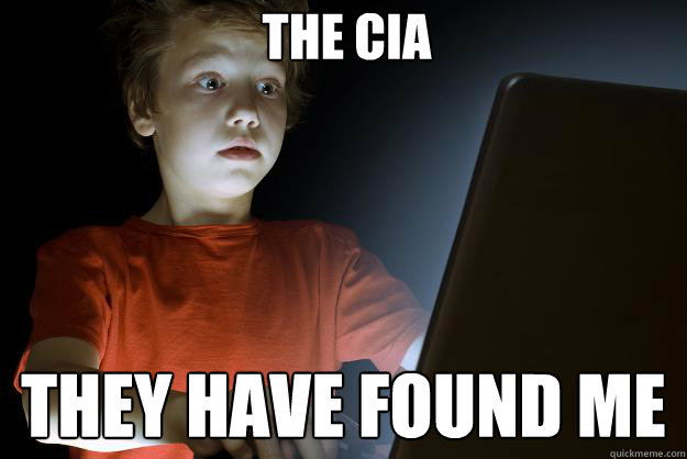 THE CIA THEY HAVE FOUND ME  scared first day on the internet kid