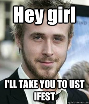 Hey girl I'LL TAKE YOU TO UST IFEST - Hey girl I'LL TAKE YOU TO UST IFEST  Misc