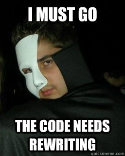 I must go the code needs rewriting - I must go the code needs rewriting  ZDLR